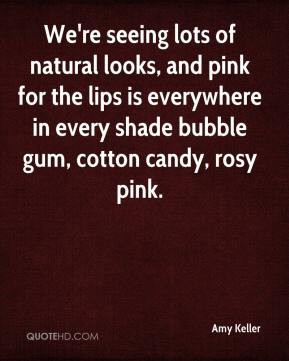 ... lips is everywhere in every shade bubble gum, cotton candy, rosy pink
