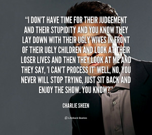 quote-Charlie-Sheen-i-dont-have-time-for-their-judgement-2427.png