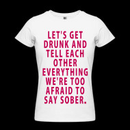 ... Shirt by American Apparel ~ Let's Get Drunk - Quote Ladys T-Shirt