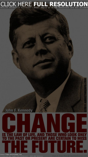 Inspirational Quotes- Change The Future Quote By Kennedy And The ...