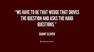 quote-Danny-Glover-we-have-to-be-that-wedge-that-180263_1.png