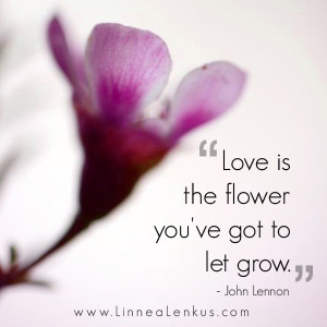 ... Quotes > Famous Quotes and Authors > Love is a flower by John Lennon