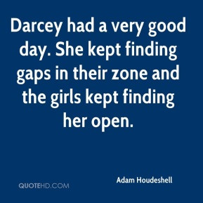 Adam Houdeshell - Darcey had a very good day. She kept finding gaps in ...