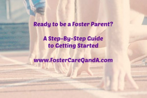 ... to getting started as a foster parent from www.FosterCareQandA.com