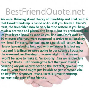 is that Good friendship is based on trust. If you break a friend ...