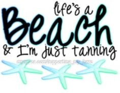 tanning more beach colors beach sayings lifes a beach tans quotes life ...