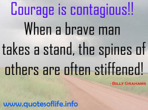 ... the spines of others are often stiffened - Billy Graham - Brave quotes