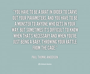 quote-Paul-Thomas-Anderson-you-have-to-be-a-brat-in-114751.png
