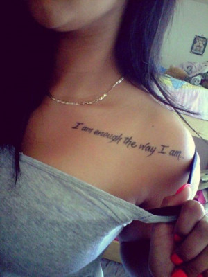 49. “I am enough the way I am”