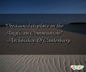 Treasured its place in the Anglican Communion .