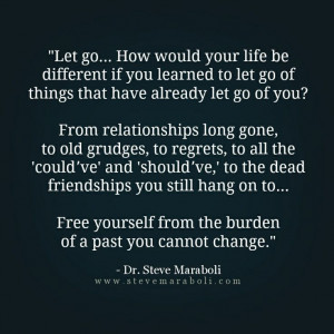 Let go... How would your life be different if you learned to let go of ...