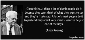 Obscenities... I think a lot of dumb people do it because they can't ...