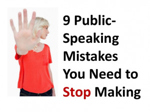 Nine Public-Speaking Mistakes You Need to Stop Making NOW