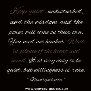 quotes, Spiritual quotes, Keep quiet, undisturbed, and the wisdom ...