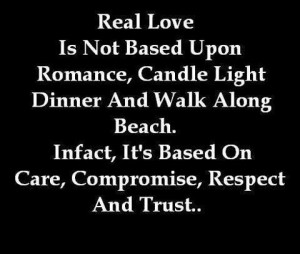 Real love is not based upon romance candle light dinner and walk along ...
