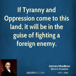 ... to this land, it will be in the guise of fighting a foreign enemy