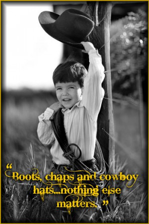 Boots, chaps and cowboy hats…nothing else matters.” | Little ...