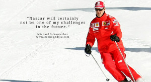 Michael Schumacher quotes Nascar will certainly not be one of my ...