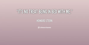 quote-Howard-Stern-its-no-treat-being-in-bed-with-105138.png