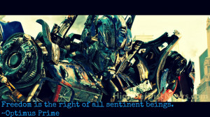 Optimus Prime's wisest awesome quote. by Angelgirl10