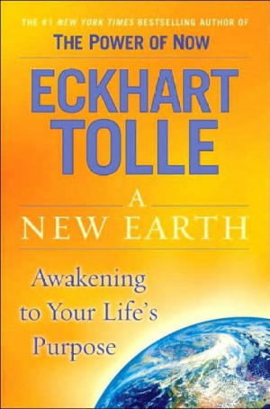 new earth : awakening to your life's purpose / Eckhart Tolle