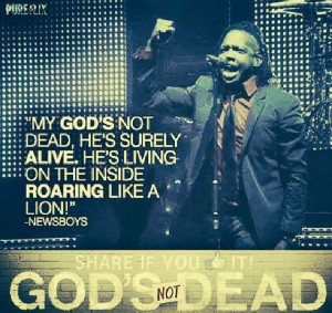 Gods not dead #heissurelyalive