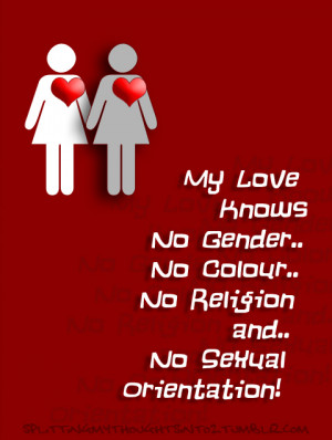 Photo Quote: My Love Knows No Gender, No Colour, No Color, No Religion ...