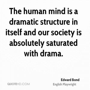 ... in itself and our society is absolutely saturated with drama