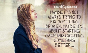 ... something broken maybe it s about starting over and creating something