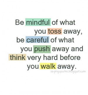 Be mindful of what you toss away be careful
