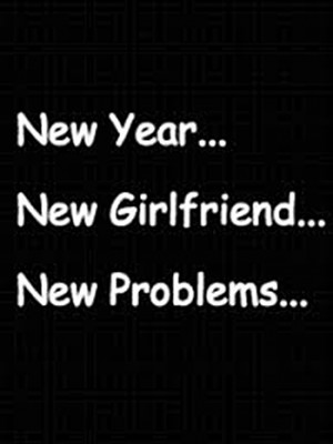 New-Year-New-Girlfriend-New-Problems.jpg
