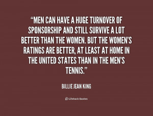 ... still survive a lot better th... - Billie Jean King at Lifehack Quotes