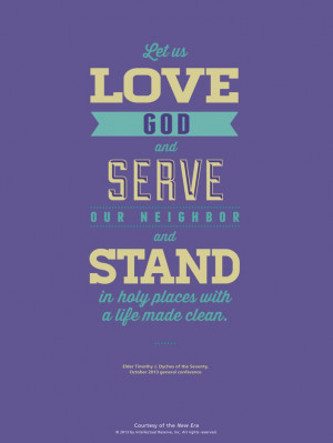 LDS quote. Elder Timothy J. Dyches invites us to love God, serve ...