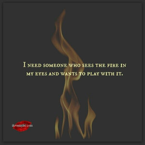 Play with fire.