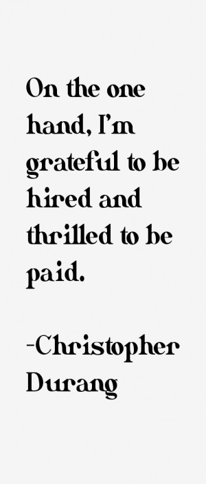 On the one hand I 39 m grateful to be hired and thrilled to be paid