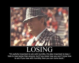 Losing ... Bear Bryant