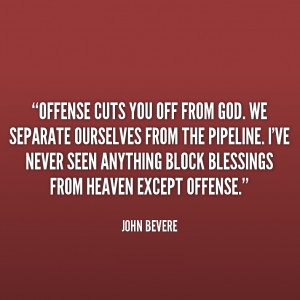 quote-John-Bevere-offense-cuts-you-off-from-god-we-173228