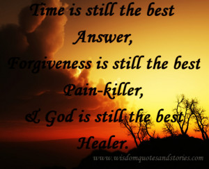 ... the best pain killer and God is the best healer - Wisdom Quotes and