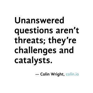 ... threats; they're challenges and catalysts. Quote by Colin Wright