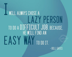 Quotes On Laziness Lazy People | Laziness Quote: I will always chose a ...