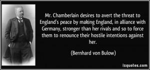 Mr. Chamberlain desires to avert the threat to England's peace by ...