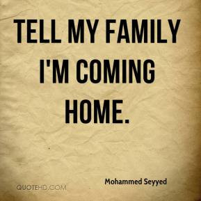 Mohammed Seyyed - Tell my family I'm coming home.
