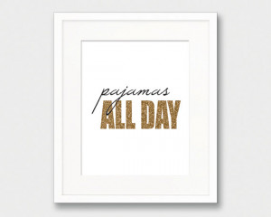 Instant Download - Pajamas All Day, Glitter Art Print, Gold Glitter ...
