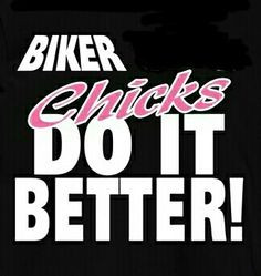 Biker chicks do it, motorcycle quotes