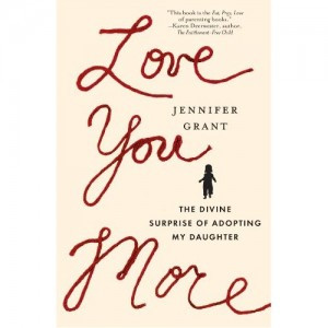 Love You More: The Divine Surprise of Adopting My Daughter [book ...