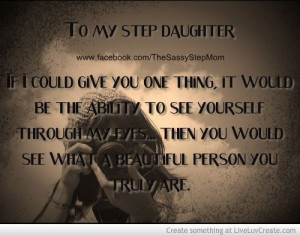 ... Quotes, Stepdaughter Quotes, Beautiful Step, Stepmom Stepdaughter
