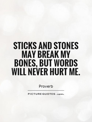 ... Bones, But Words Will Never Hurt Me Quote | Picture Quotes & Sayings