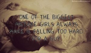 Tumblr Quotes About Falling For A Guy Falling to hard. guys.