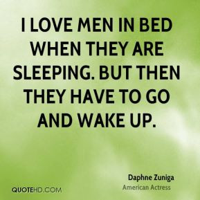 daphne zuniga actress quote i love men in bed when they are sleeping