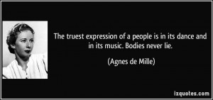 ... people is in its dance and in its music. Bodies never lie. - Agnes de